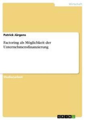 Factoring als Möglichkeit der Unternehmensfinanzierung