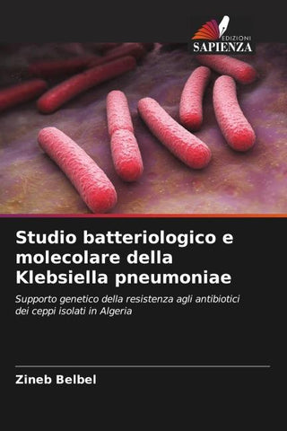 Studio batteriologico e molecolare della Klebsiella pneumoniae
