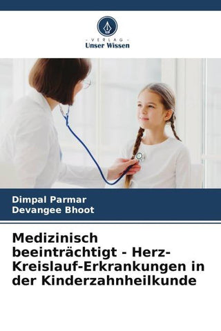 Medizinisch beeinträchtigt - Herz-Kreislauf-Erkrankungen in der Kinderzahnheilkunde