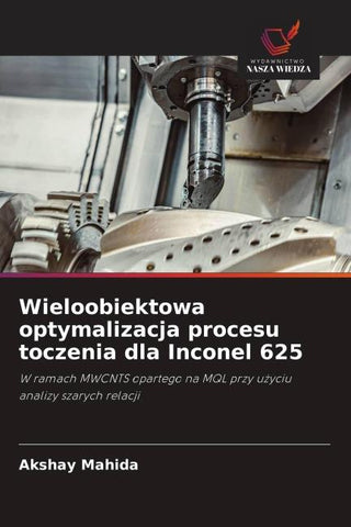 Wieloobiektowa optymalizacja procesu toczenia dla Inconel 625