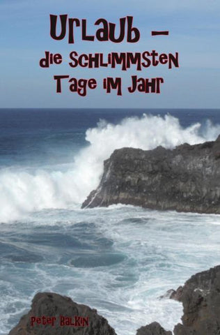 Urlaub – die schlimmsten Tage im Jahr