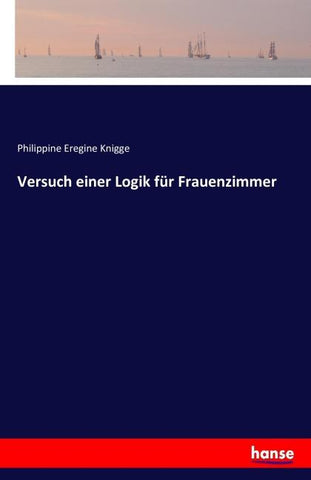 Versuch einer Logik für Frauenzimmer