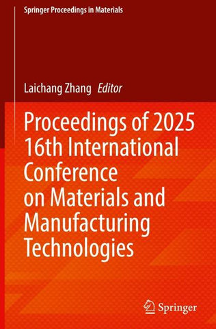 Proceedings of 2025 16th International Conference on Materials and Manufacturing Technologies