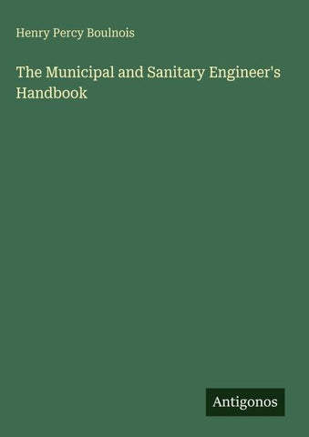 The Municipal and Sanitary Engineer's Handbook