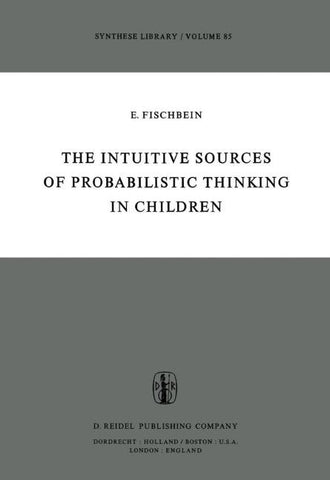 The Intuitive Sources of Probabilistic Thinking in Children