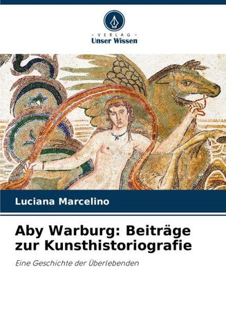 Aby Warburg: Beiträge zur Kunsthistoriografie