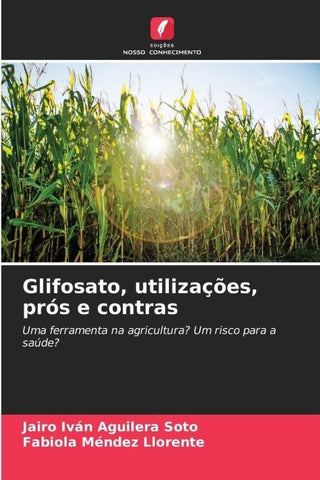 Glifosato, utilizações, prós e contras