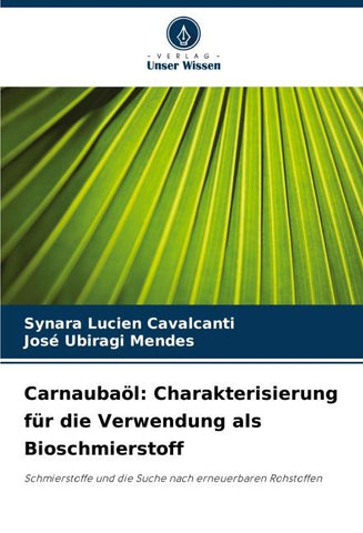 Carnaubaöl: Charakterisierung für die Verwendung als Bioschmierstoff