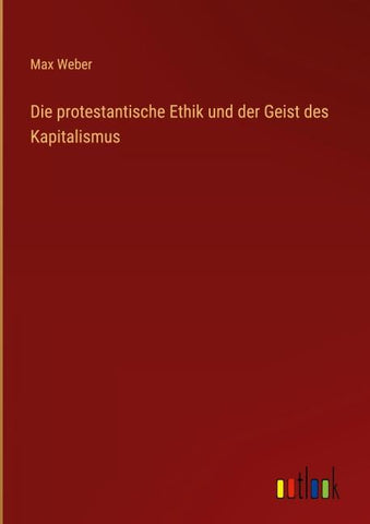 Die protestantische Ethik und der Geist des Kapitalismus