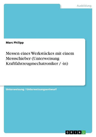 Messen eines Werkstückes mit einem Messschieber (Unterweisung Kraftfahrzeugmechatroniker / -in)