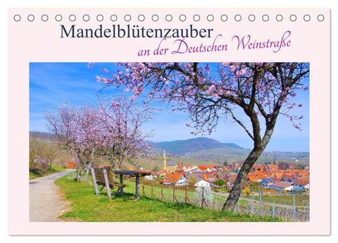 Mandelblütenzauber an der Deutschen Weinstraße (Tischkalender 2026 DIN A5 quer), CALVENDO Monatskalender