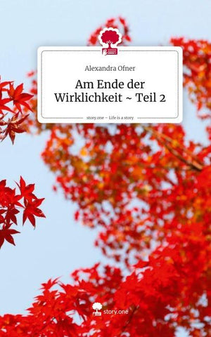 Am Ende der Wirklichkeit ~ Teil 2. Life is a Story - story.one