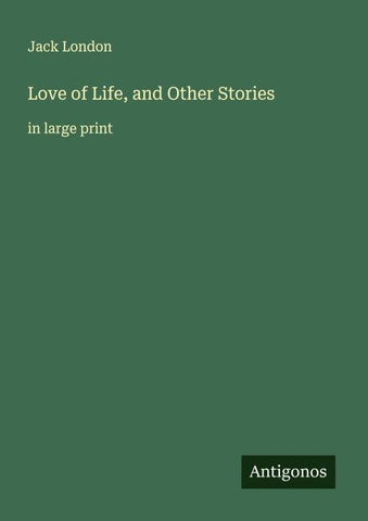 Love of Life, and Other Stories
