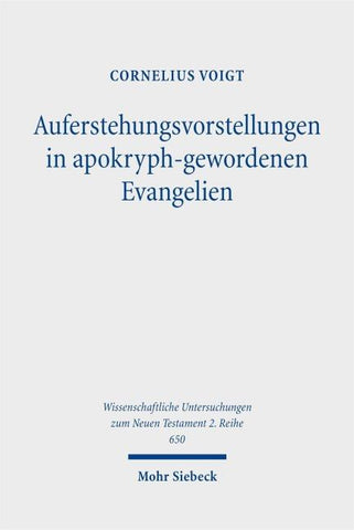 Auferstehungsvorstellungen in apokryph-gewordenen Evangelien
