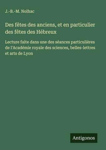Des fêtes des anciens, et en particulier des fêtes des Hébreux