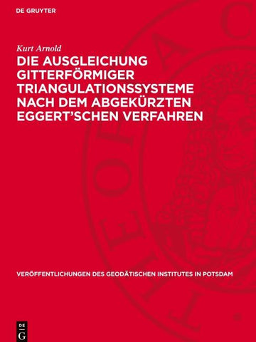 Die Ausgleichung gitterförmiger Triangulationssysteme nach dem abgekürzten Eggert’schen Verfahren