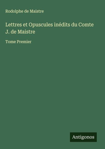 Lettres et Opuscules inédits du Comte J. de Maistre