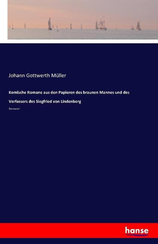 Komische Romane aus den Papieren des braunen Mannes und des Verfassers des Siegfried von Lindenberg