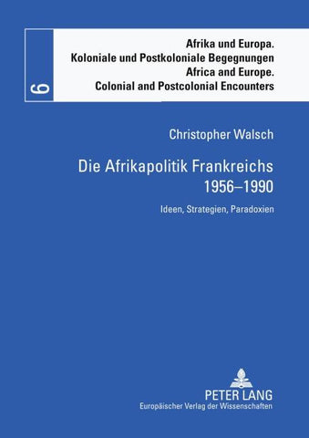 Die Afrikapolitik Frankreichs 1956-1990