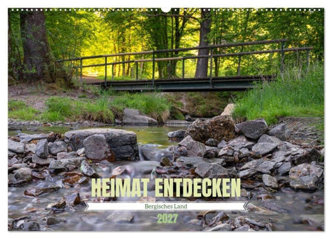 Heimat Entdecken: Bergisches Land (Wandkalender 2027 DIN A2 quer), CALVENDO Monatskalender