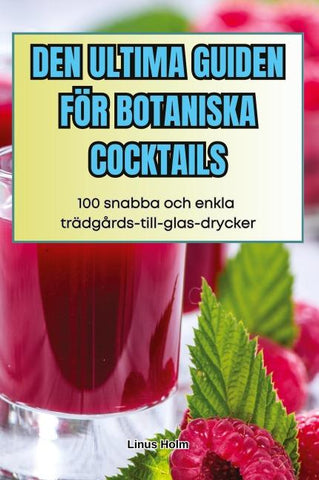 DEN ULTIMA GUIDEN FÖR BOTANISKA COCKTAILS