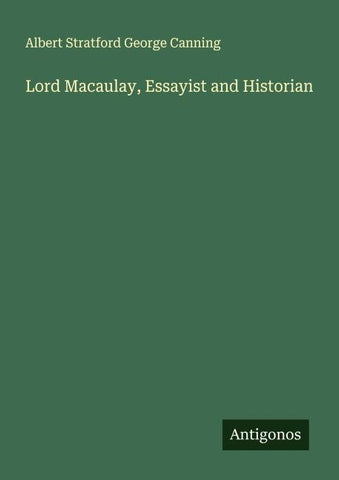Lord Macaulay, Essayist and Historian