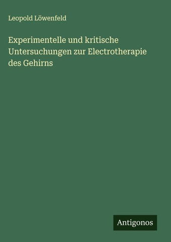 Experimentelle und kritische Untersuchungen zur Electrotherapie des Gehirns