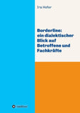 Borderline: ein dialektischer Blick auf Betroffene und Fachkräfte