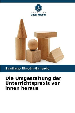 Die Umgestaltung der Unterrichtspraxis von innen heraus