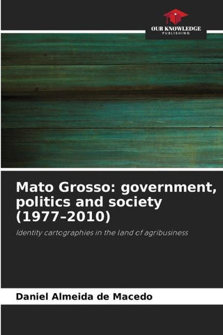 Mato Grosso: government, politics and society (1977-2010)