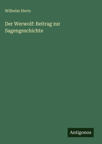 Der Werwolf: Beitrag zur Sagengeschichte