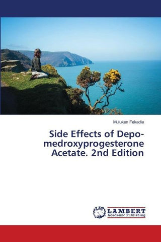 Side Effects of Depo-medroxyprogesterone Acetate. 2nd Edition