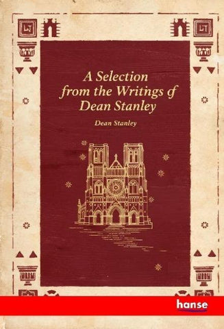 A Selection from the Writings of Dean Stanley