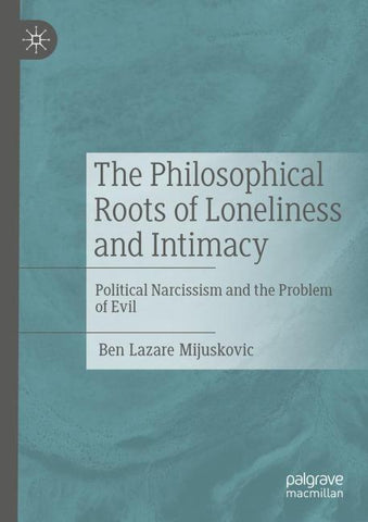 The Philosophical Roots of Loneliness and Intimacy
