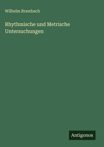 Rhythmische und Metrische Untersuchungen