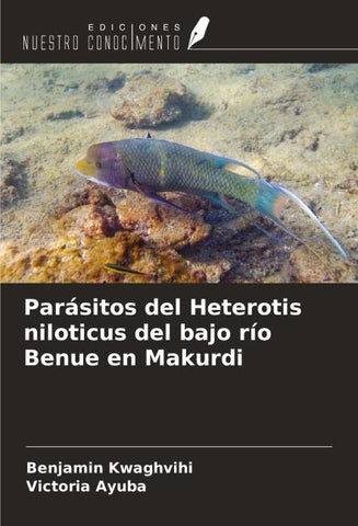 Parásitos del Heterotis niloticus del bajo río Benue en Makurdi