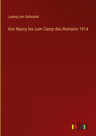 Von Nancy bis zum Camp des Romains 1914
