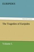 The Tragedies of Euripides, Volume I.