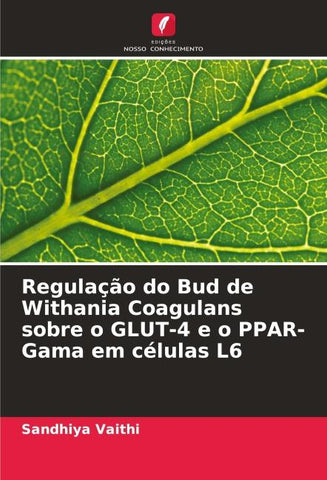 Regulação do Bud de Withania Coagulans sobre o GLUT-4 e o PPAR-Gama em células L6
