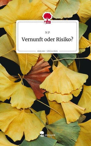 Vernunft oder Risiko?. Life is a Story - story.one