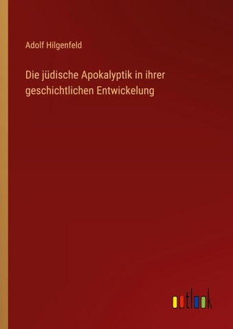 Die jüdische Apokalyptik in ihrer geschichtlichen Entwickelung