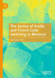 The Syntax of Arabic and French Code Switching in Morocco