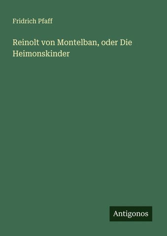 Reinolt von Montelban, oder Die Heimonskinder