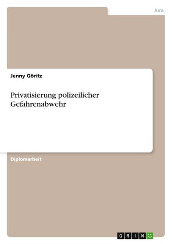 Privatisierung polizeilicher Gefahrenabwehr