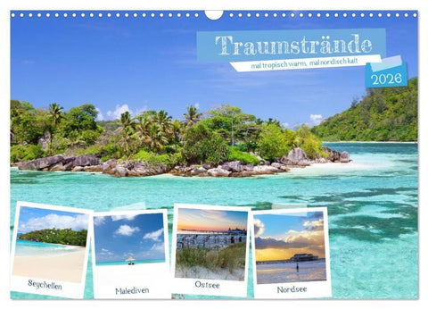 Traumstrände, mal tropisch warm, mal nordisch kalt (Wandkalender 2026 DIN A3 quer), CALVENDO Monatskalender
