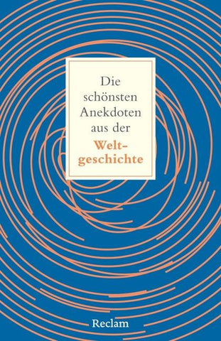 Die schönsten Anekdoten aus der Weltgeschichte. Historisch erklärt
