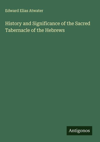 History and Significance of the Sacred Tabernacle of the Hebrews