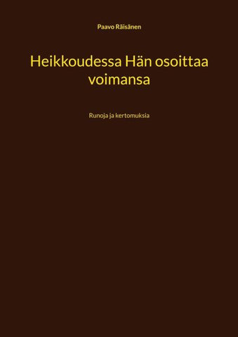 Heikkoudessa Hän osoittaa voimansa