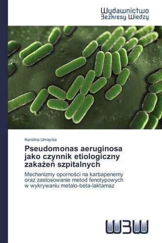 Pseudomonas aeruginosa   jako czynnik etiologiczny zaka¿e¿ szpitalnych