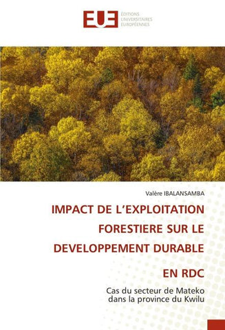 IMPACT DE L'EXPLOITATION FORESTIERE SUR LE DEVELOPPEMENT DURABLE EN RDC